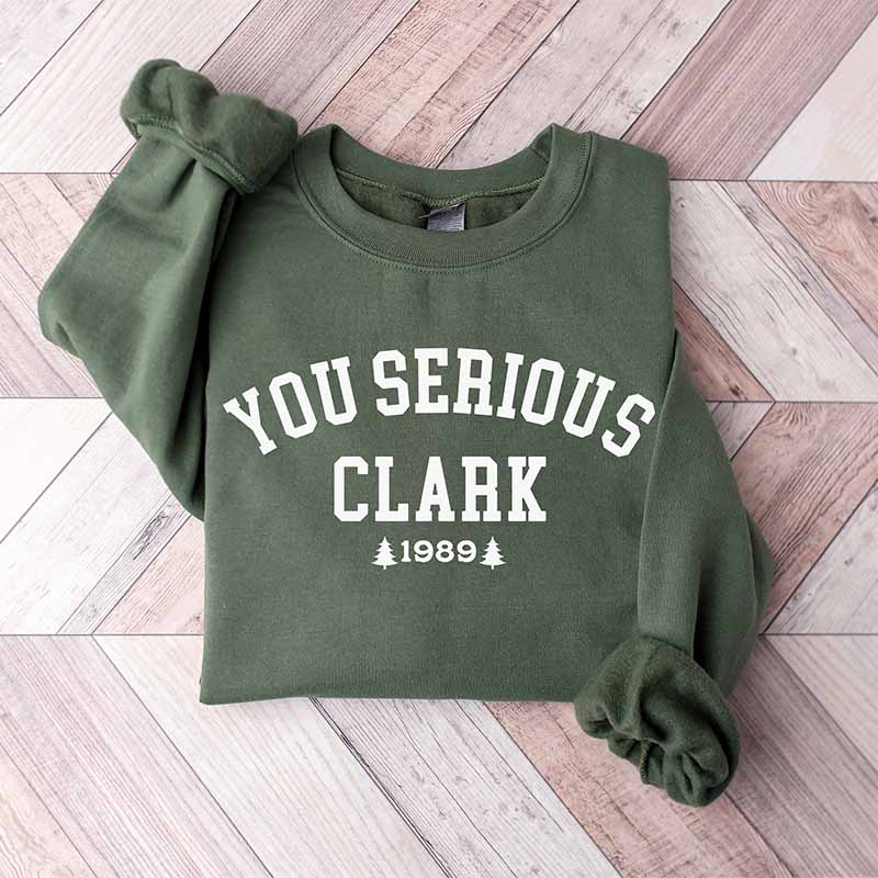 You Serious Clark Christmas Vacation Sweatshirt