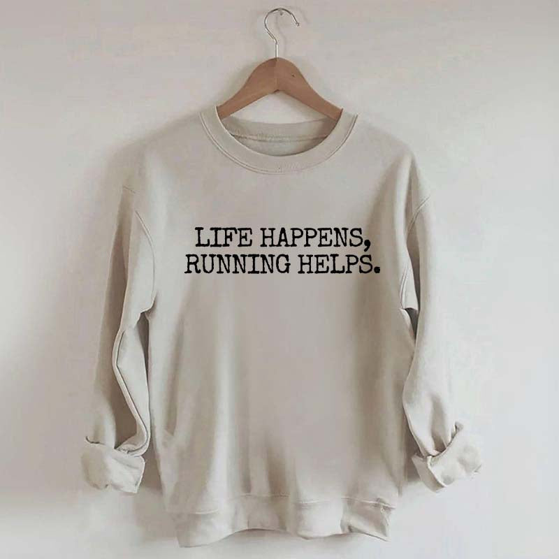 Life Happens Running Helps Sweatshirt