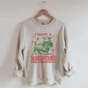 I Want A Dashiepotamus For Christmas Sweatshirt