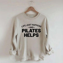 Life Just Happens and Pilates Helps Sweatshirt