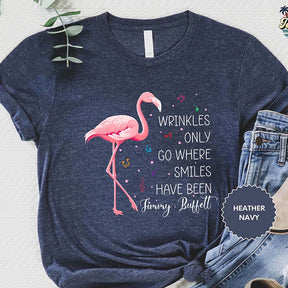 Wrinkles Only Go Where Smiles Have Been T-Shirt