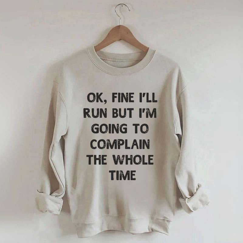 Ok, Fine I'll Run Funny Sayings Runner Sweatshirt