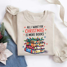 Bookish All I Want for Christmas Is More Books Sweatshirt