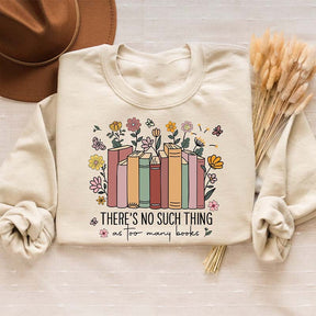 Vintage There Is No Such Thing As Too Many Books Sweatshirt