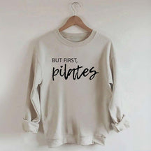 But First Pilates Sweatshirt