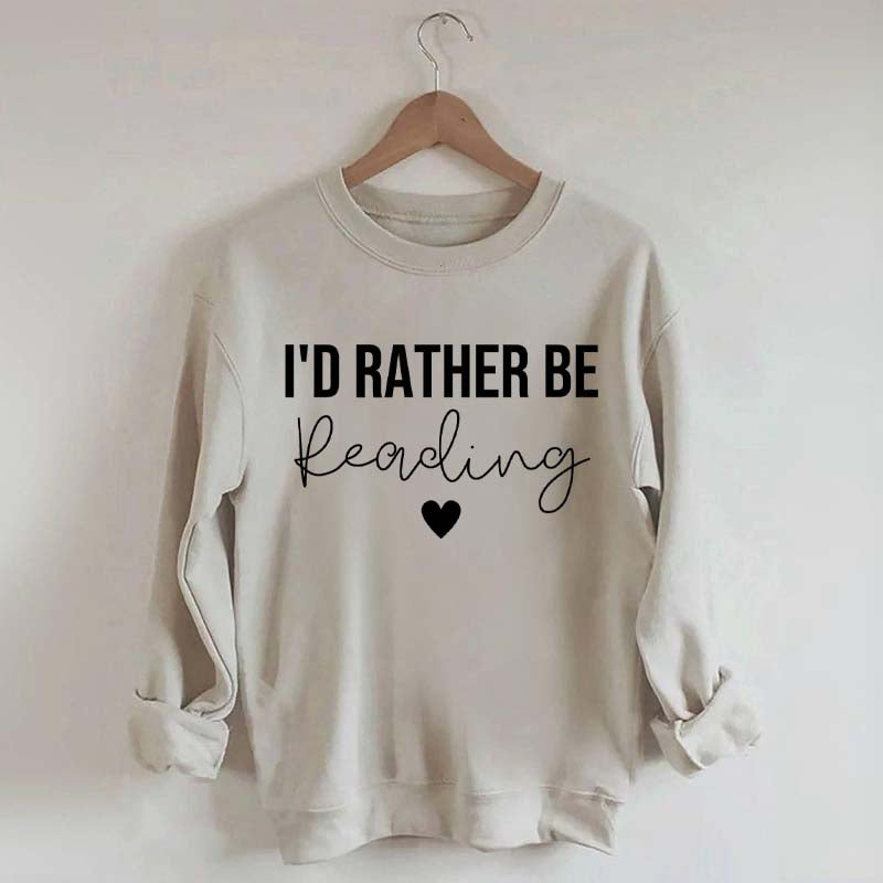 I'd Rather Be Reading Sweatshirt