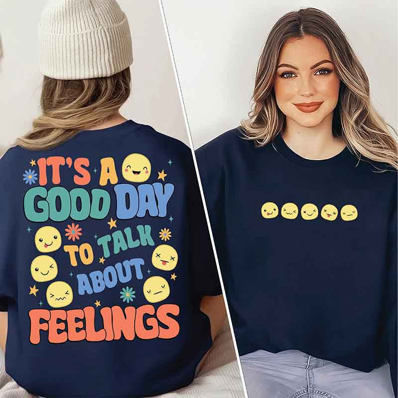 It's A Good Day To Talk About Feelings Sweatshirt