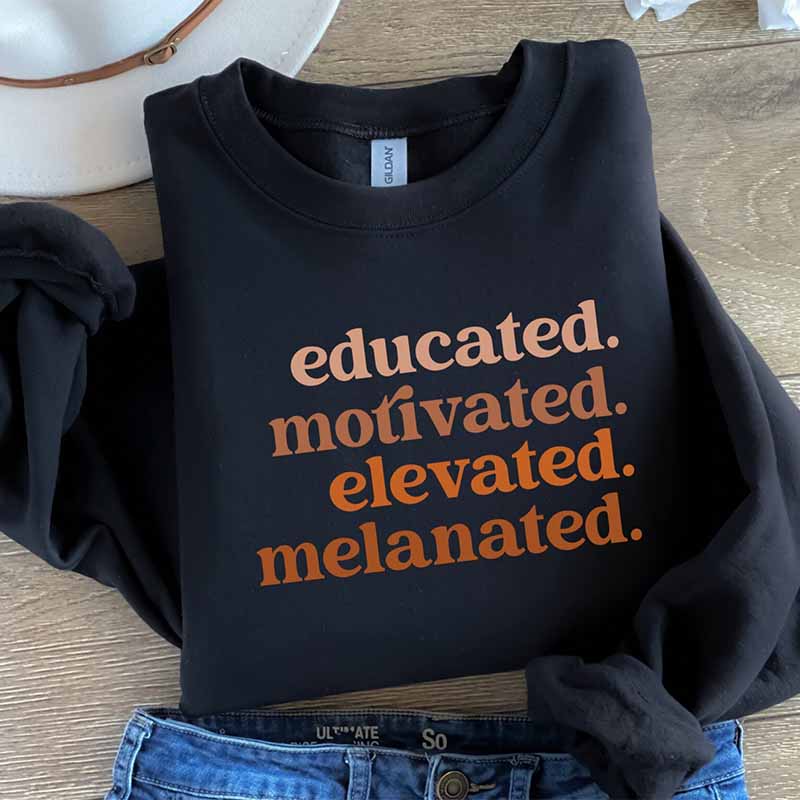 Educated Motivated Elevated Melanated Sweatshirt