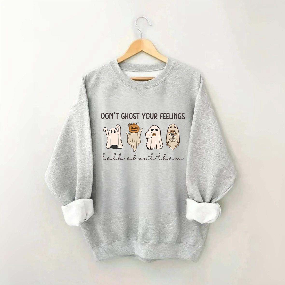 Don't Ghost Your Feelings Sweatshirt