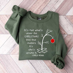 It's Not What's Under The Tree That Matters Sweatshirt