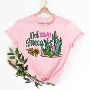 Not Today Succa Floral Flowers T-Shirt