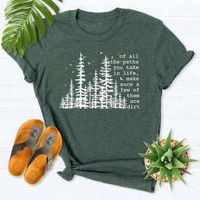 Of All The Paths You Take Hiking Forest T-Shirt