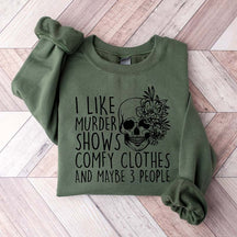 I Like Murder Shows Comfy Clothes And Maybe Like 3 People Sweatshirt