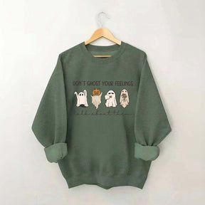 Don't Ghost Your Feelings Sweatshirt