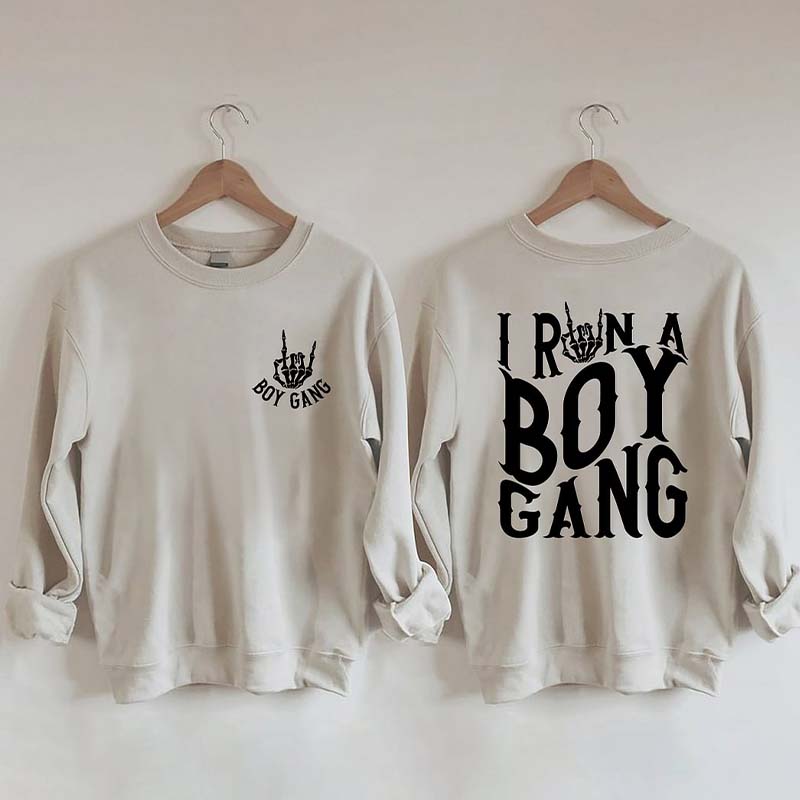 I Run A Boy Gang Boy Mom Sweatshirt