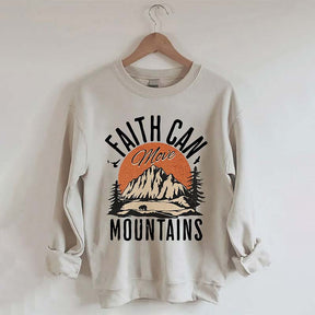 Faith Can Move Mountains Sweatshirt