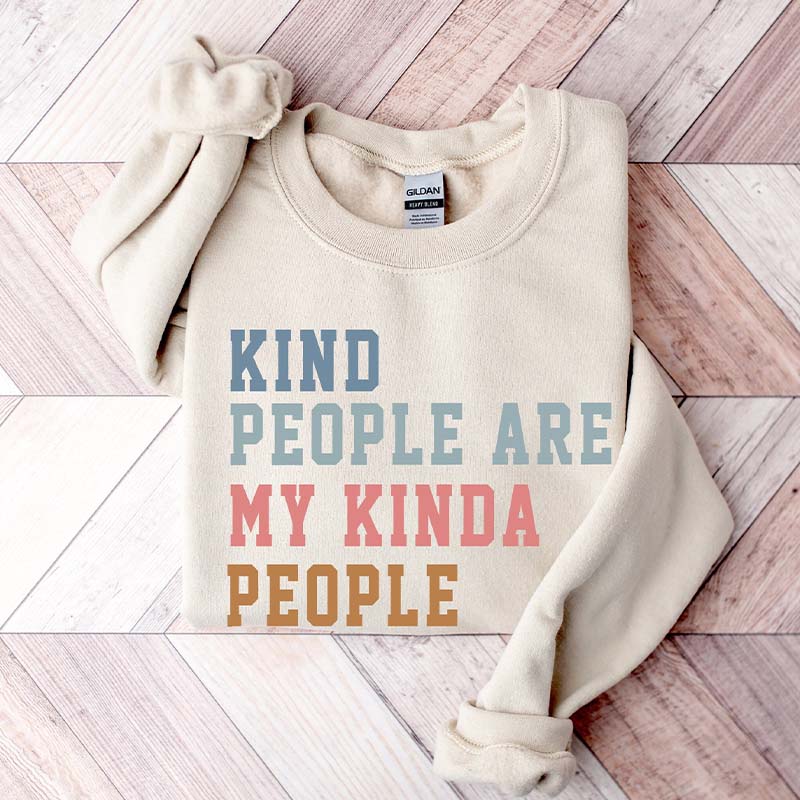 Kind People Are My Kinda People Sweatshirt