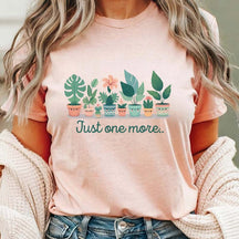 Just One More Plant Gardening Gift T-Shirt