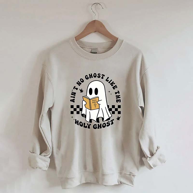 Ain¡¯t No Ghost Like The Holy Ghost Sweatshirt