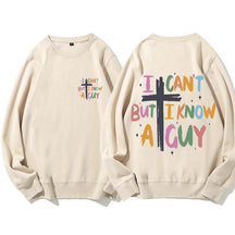 I Can't But I Know AGuy Sweatshirt