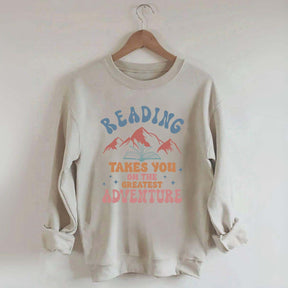 Reading Takes You On The Greatest Adventure Sweatshirt