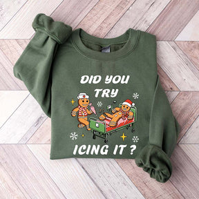 Nurse Christmas Did You Try Icing it Sweatshirt