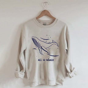 All Is Whale Sweatshirt