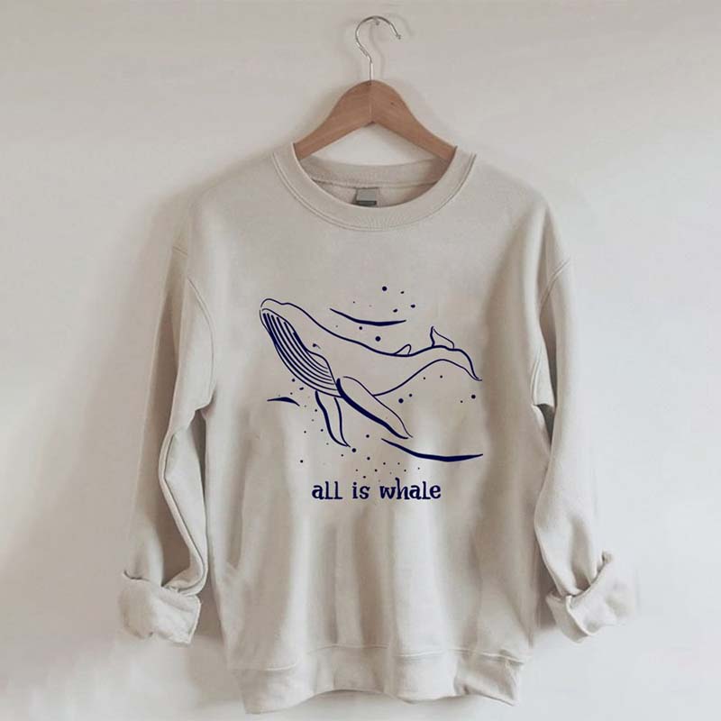 All Is Whale Sweatshirt