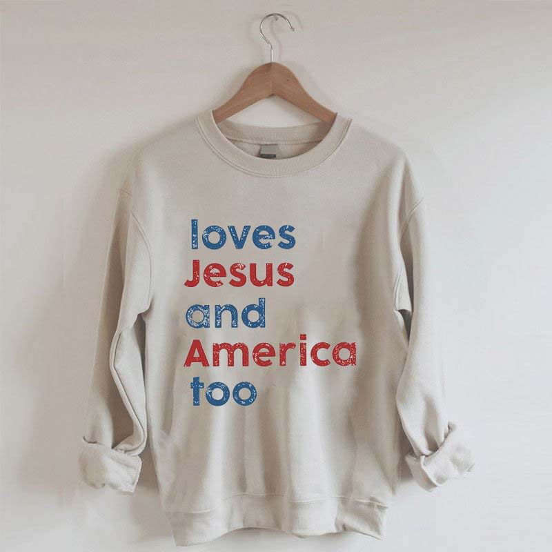 Loves Jesus And America Too Sweatshirt