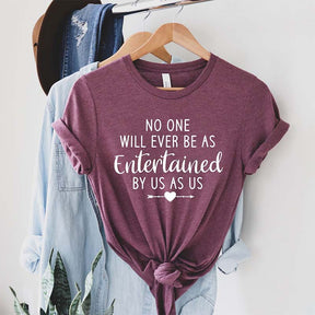 No One Will Ever Be As Entertained By Us As Us Best Friend T-Shirt