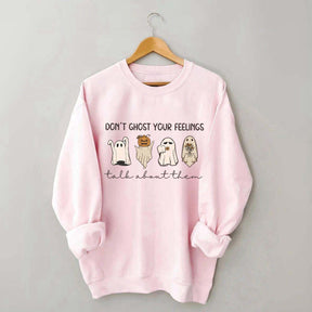 Don't Ghost Your Feelings Sweatshirt