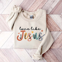 Love Like Jesus Religious Faith Sweatshirt