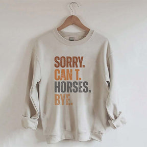 Sorry Can't Horses Bye Sweatshirt