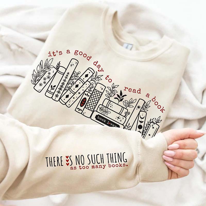 It's a good day to read a book Bookworm Sweatshirt