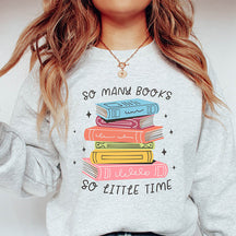 So Many Books So Little Time Sweatshirt