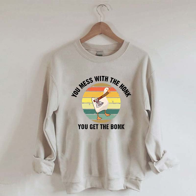 Mess With The Honk You Get The Bonk Sweatshirt