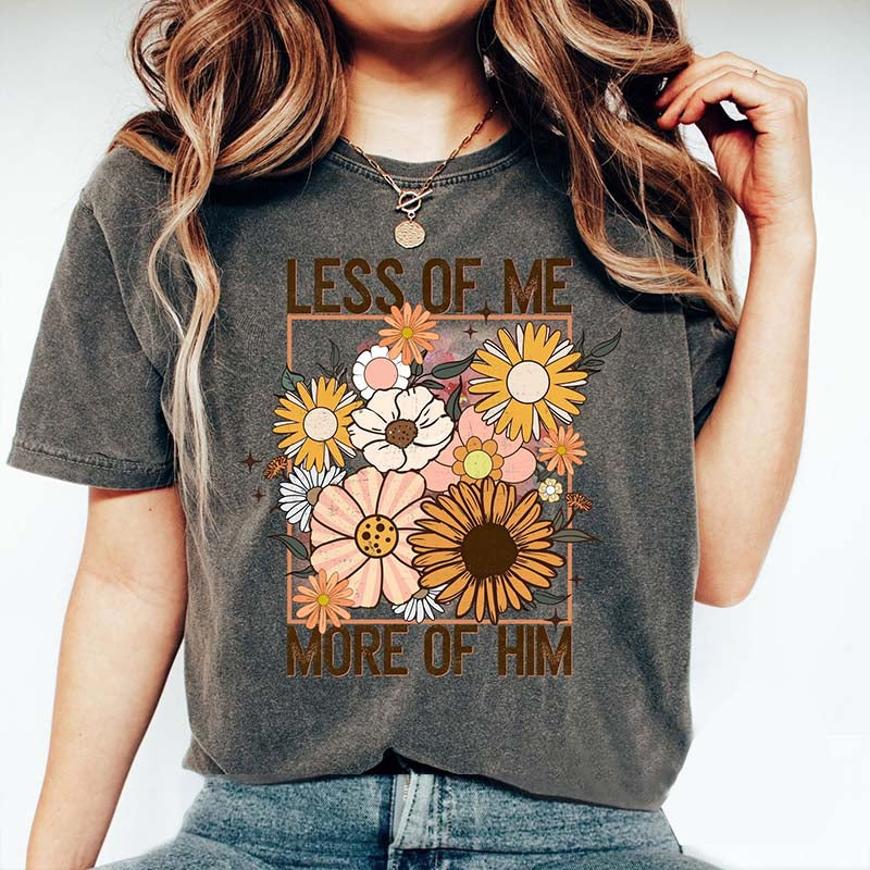 Less of Me More of Him Christian Floral T-Shirt