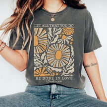 Let All That You Do Be Done In Love T-Shirt