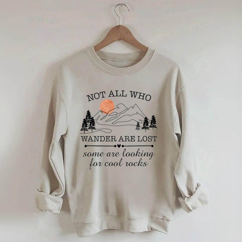 Not All Who Wander Are Lost Rock Collectors Sweatshirt