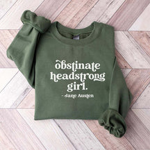 Obstinate Headstrong Girl Jane Austen Sweatshirt