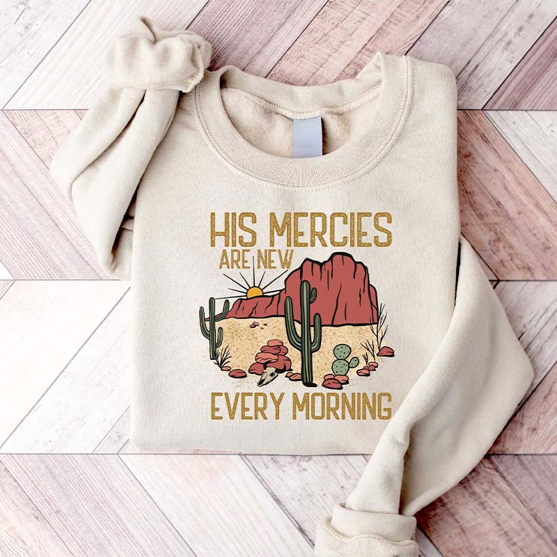 His Mercies Are New Religious Sweatshirt