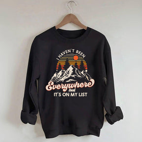 I Haven't Been Everywhere But It's On My List Sweatshirt