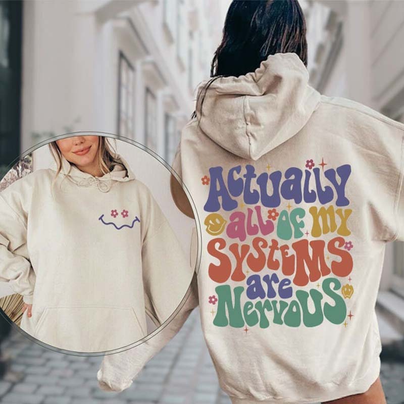 Actually All Of My Systems Are Nervous Hoodie