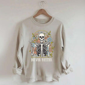 Never Better Floral Skeleton Sweatshirt