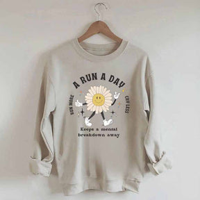 A Run a Day Keeps Mental Breakdown Away Sweatshirt