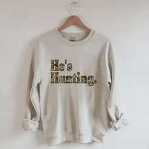 He's Hunting Camouflage Sweatshirt