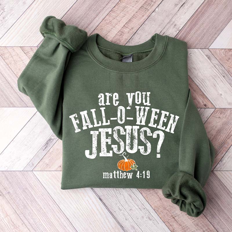 Are You Fall-O-Ween Jesus Sweatshirt