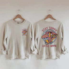 Stay Trippy Little Hippie Sweatshirt