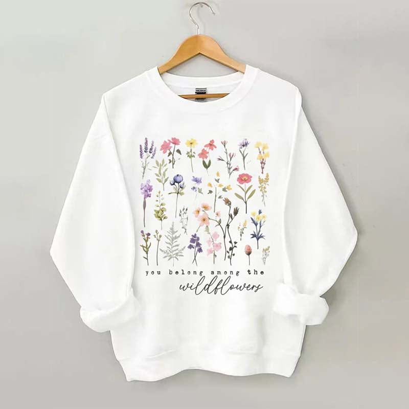 You Belong Among The Wildflower Swestshirt