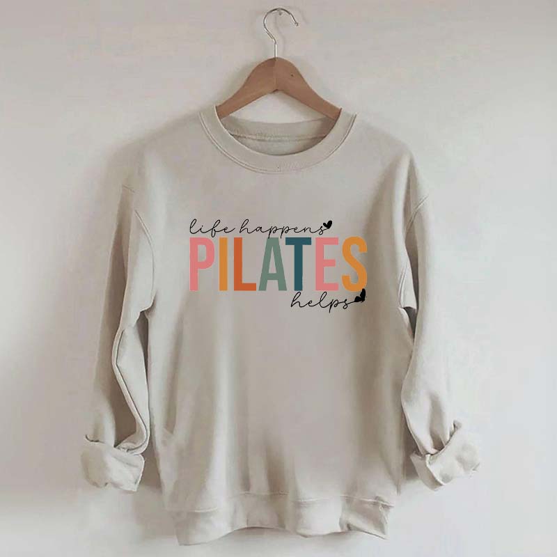 Life Happens Pilates Helps Workout Motivation Sweatshirt